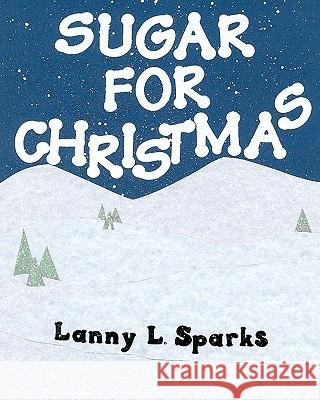 Sugar For Christmas Patterson, Blenna Rae Sparks 9781450576147 Createspace - książka