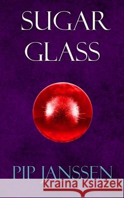 Sugar Glass Pip Janssen 9781500666835 Createspace - książka