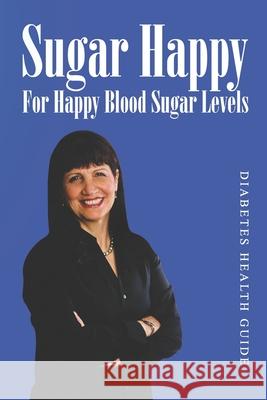 Sugar Happy: For Happy Blood Sugar Levels Nadia Al-Samarrie 9781732347748 King's Publishing Incorporated - książka