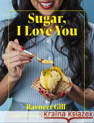 Sugar, I Love You: Knockout Recipes to Celebrate the Sweeter Things in Life Ravneet Gill 9781911663829 HarperCollins Publishers - książka