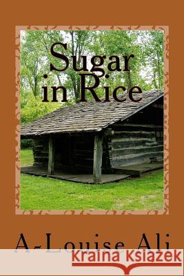 Sugar in Rice A. Louise Ali 9781718833456 Createspace Independent Publishing Platform - książka