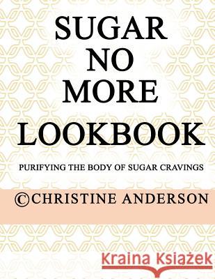 Sugar No More Lookbook Rose: Purifying the body of sugar cravings Anderson, Christine 9780993355059 Nielsen - książka