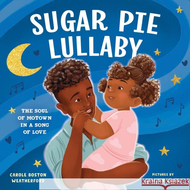 Sugar Pie Lullaby: The Soul of Motown in a Song of Love Carole Boston Weatherford 9781728242521 Sourcebooks - książka