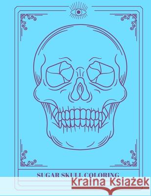 Sugar Skull Color Book Taser Oguz Author Taser 9798507314614 Independently published - książka