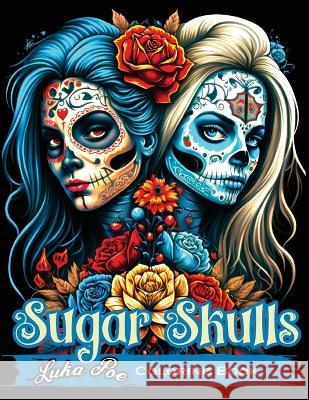 Sugar Skulls Coloring Book: A Relaxing and Creative Way to Explore the World of Sugar Skulls Luka Poe   9788367484213 Studiomorefolio - książka