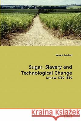Sugar, Slavery and Technological Change Veront Satchell 9783639206920 VDM Verlag - książka