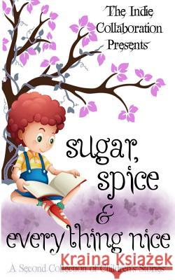 Sugar, Spice and Everything Nice: A Second Children's Story Collection Chris Raven Dorothy Seers Margaret Wiese 9781511640121 Createspace - książka