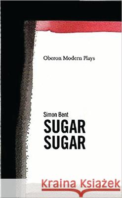 Sugar, Sugar Bent, Simon 9781840020335 Oberon Books - książka