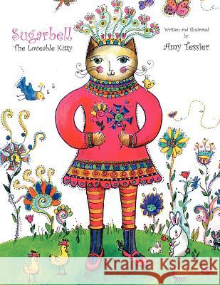 Sugarbell: The Loveable Kitty: The Loveable Kitty Tessier, Amy 9781469130293 Xlibris Corporation - książka