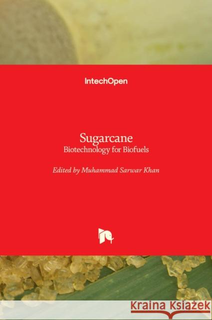 Sugarcane: Biotechnology for Biofuels Muhammad Sarwar Khan 9781839689352 Intechopen - książka