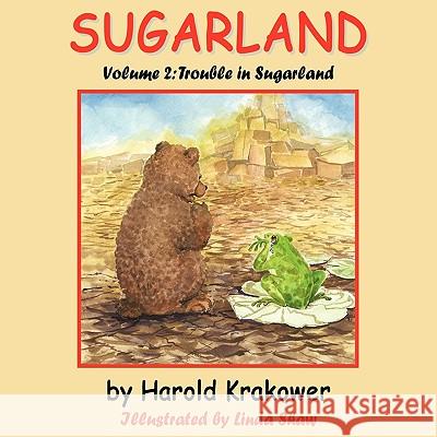 Sugarland: Volume 2 Trouble in Sugarland Krakower, Harold 9781449018801 Authorhouse - książka