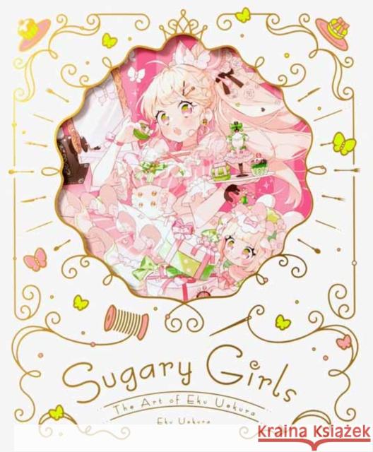 Sugary Girls: The Art of Eku Uekura Eku Uekura 9784756257406 Pie International Co., Ltd. - książka