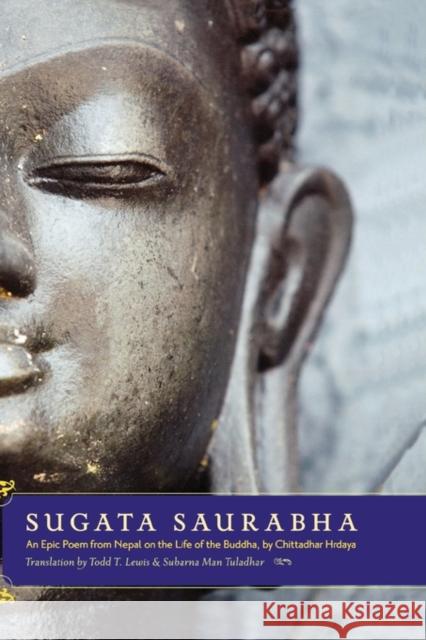Sugata Saurabha an Epic Poem from Nepal on the Life of the Buddha by Chittadhar Hridaya Lewis, Todd T. 9780195341829 Oxford University Press, USA - książka