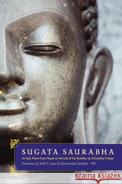 Sugata Saurabha an Epic Poem from Nepal on the Life of the Buddha by Chittadhar Hridaya Lewis, Todd T. 9780195341836 Oxford University Press, USA - książka