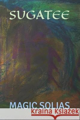 Sugatee Magic Solias   9798836554309 Independently Published - książka