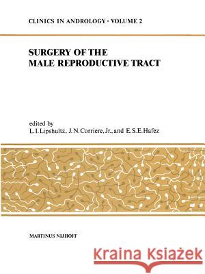 Sugery of the Male Reproductive Tract E. S. Hafez L. I. Lipshultz J. N. Corriere 9789400988514 Springer - książka