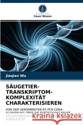 Säugetier-Transkriptom-Komplexität Charakterisieren Jiaqian Wu 9786202969734 Verlag Unser Wissen - książka