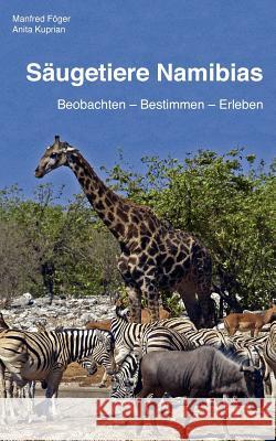 Säugetiere Namibias: Beobachten - bestimmen - erleben Föger, Manfred 9783842348042 Books on Demand - książka