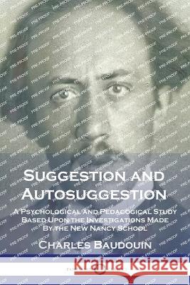 Suggestion and Autosuggestion Charles Baudouin 9781789874372 Pantianos Classics - książka