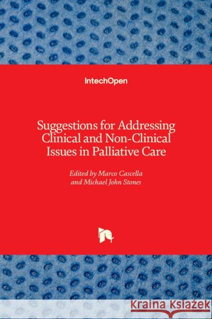 Suggestions for Addressing Clinical and Non-Clinical Issues in Palliative Care Marco Cascella Michael John Stones 9781839691522 Intechopen - książka