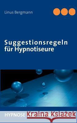 Suggestionsregeln für Hypnotiseure Bergmann, Linus 9783848203659 Books on Demand - książka