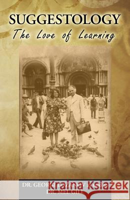 Suggestology: The Love of Learning - the Biography of Dr. Georgi Losanov Gill, Mel 9781490943336 Createspace - książka