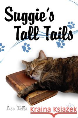 Suggie's Tall Tails Lisa Wells 9781434364395 Authorhouse - książka
