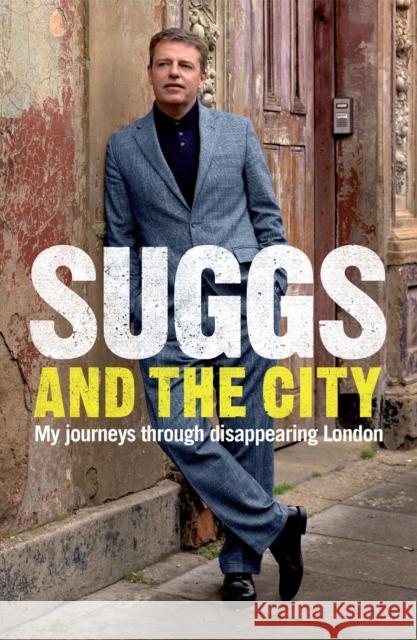 Suggs and the City: Journeys through Disappearing London Suggs 9780755319268 Headline Publishing Group - książka