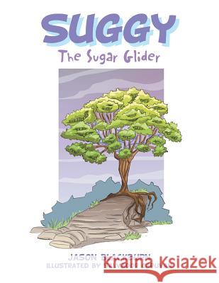 Suggy: The Sugar Glider Jason Blackburn, Salvador Capuyan 9781984574787 Xlibris Us - książka