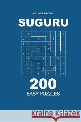 Suguru - 200 Easy Puzzles 9x9 (Volume 5) Michael Brown 9781722777760 Createspace Independent Publishing Platform - książka