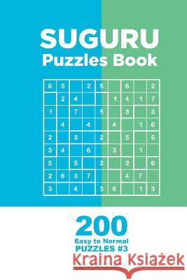 Suguru - 200 Easy to Normal Puzzles 9x9 (Volume 3) Oliver Quincy 9781982068509 Createspace Independent Publishing Platform - książka