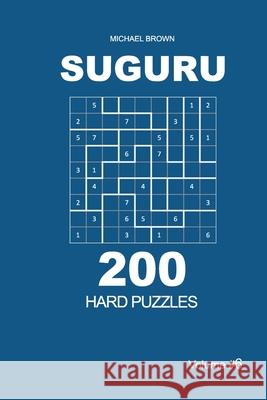 Suguru - 200 Hard Puzzles 9x9 (Volume 6) Michael Brown 9781672815024 Independently Published - książka