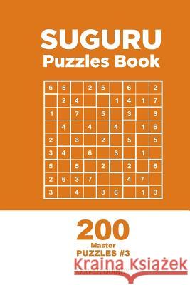 Suguru - 200 Master Puzzles 9x9 (Volume 3) Oliver Quincy 9781982068394 Createspace Independent Publishing Platform - książka