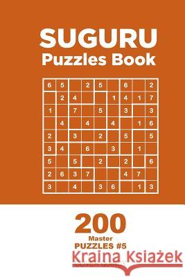 Suguru - 200 Master Puzzles 9x9 (Volume 5) Oliver Quincy 9781982068448 Createspace Independent Publishing Platform - książka