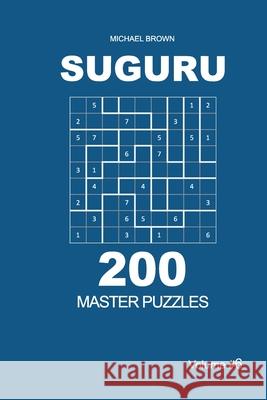 Suguru - 200 Master Puzzles 9x9 (Volume 6) Michael Brown 9781673227567 Independently Published - książka