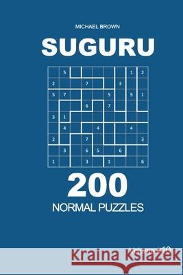 Suguru - 200 Normal Puzzles 9x9 (Volume 10) Michael Brown 9781672807401 Independently Published - książka