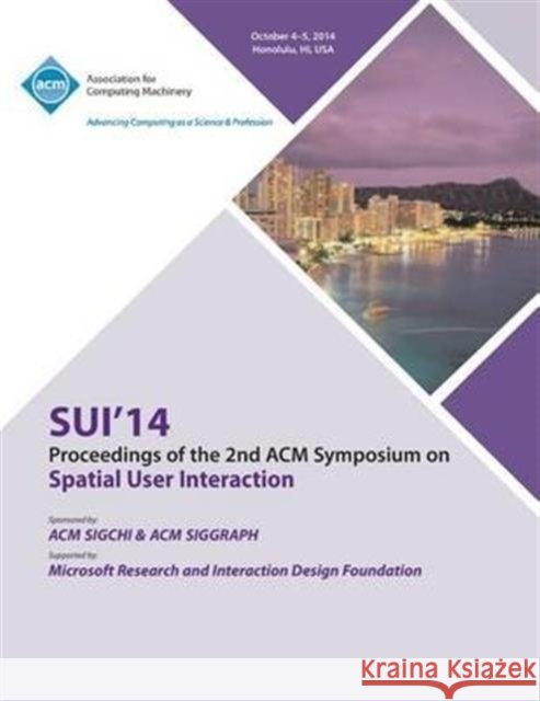 SUI 14, 2nd ACM Symposium on Spatial User Interface Sui 14 Conference Committee 9781450333719 ACM Press - książka