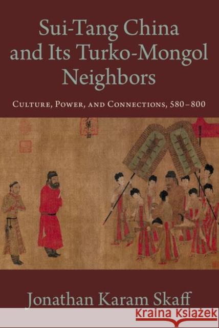 Sui-Tang China and Its Turko-Mongol Neighbors Jonathan Karam Skaff 9780190886974 Oxford University Press, USA - książka