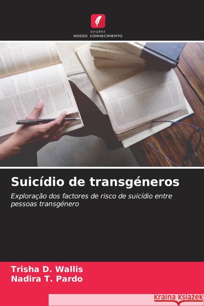 Suicídio de transgéneros Wallis, Trisha D., Pardo, Nadira T. 9786208542290 Edições Nosso Conhecimento - książka