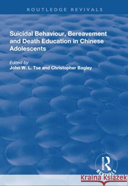 Suicidal Behaviour, Bereavement and Death Education in Chinese Adolescents: Hong Kong Studies Tse, John W. L. 9781138730854 TAYLOR & FRANCIS - książka