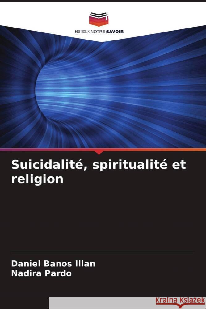 Suicidalit?, spiritualit? et religion Daniel Bano Nadira Pardo 9786207405190 Editions Notre Savoir - książka