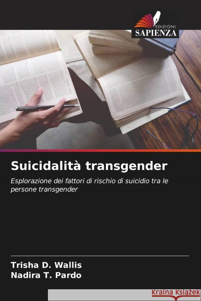 Suicidalità transgender Wallis, Trisha D., Pardo, Nadira T. 9786208542306 Edizioni Sapienza - książka