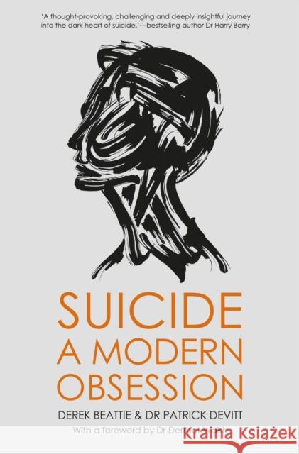 Suicide: A Modern Obsession Dr Pat Devitt & Derek Beattie 9781909718296 TURNAROUND PUBLISHER SERVICES - książka
