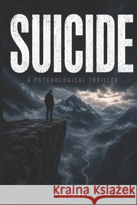 Suicide: A Psychological Thriller About Mental Health, Overcoming Depression, Survival, and Finding Hope Dinesh Deckker 9798308950349 Independently Published - książka