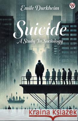 Suicide A Study In Sociology Emile Durkheim 9789370813168 Double 9 Books - książka