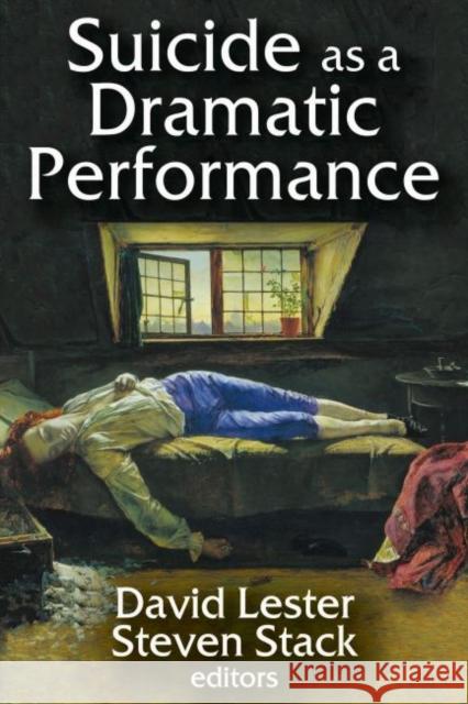 Suicide as a Dramatic Performance David Lester Steven Stack 9781412856942 Transaction Publishers - książka