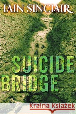 Suicide Bridge Iain Sinclair 9781908011619 Skylight Press - książka