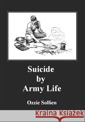 Suicide by Army Life. Ozzie Sollien 9781976314193 Createspace Independent Publishing Platform - książka