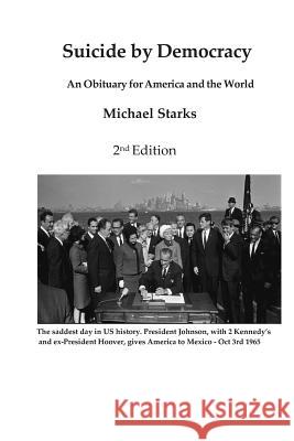Suicide by Democracy: An Obituary for America and the World 2nd Edition Michael Starks 9781795532075 Independently Published - książka