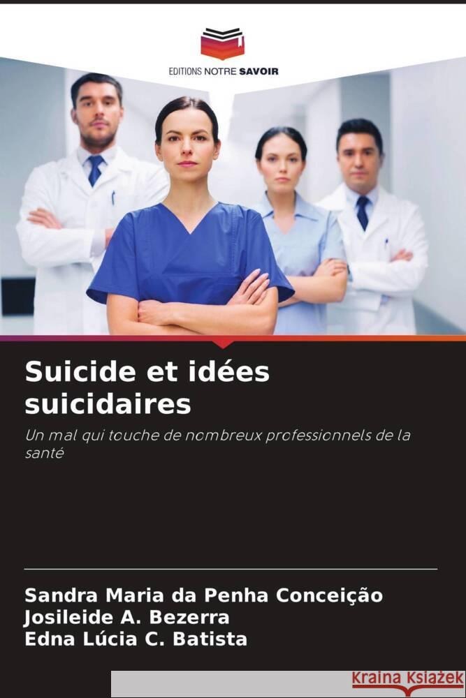 Suicide et idées suicidaires Conceição, Sandra Maria da Penha, Bezerra, Josileide A., C. Batista, Edna Lúcia 9786206436904 Editions Notre Savoir - książka